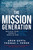 The Mission Generation (Reclaim Your Purpose, Rewrite Success, Rebuild Our Future) by Arun Gupta, Thomas J. Fewer, 9781394408177