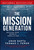The Mission Generation (Reclaim Your Purpose, Rewrite Success, Rebuild Our Future) by Arun Gupta, Thomas J. Fewer, 9781394408177