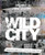 Wild City (Punk horticulture for a connected urban future) by Jon Davies, Steve Williams, 9781836810360