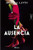 La ausencia (Novela) / The Absence (A Novel) (Spanish Edition) by Mónica Lavín, 9786073932684