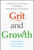Grit and Growth (Candid Stories and Lessons for Building a Small Business with Purpose) by Anne Haines, Laura Marrich, Amber Kani, 9781394292189