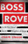 Boss Rove (Inside Karl Rove's Secret Kingdom of Power) by Craig Unger, 9781451698213