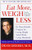 Eat More, Weigh Less (Dr. Dean Ornish's Program for Losing Weight Safely While Eating Abundantly) by Dean Ornish, 9780061096273