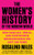 The Women's History of the Modern World (How Radicals, Rebels, and Everywomen Revolutionized the Last 200 Years) by Rosalind Miles, 9780062444035