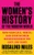 The Women's History of the Modern World (How Radicals, Rebels, and Everywomen Revolutionized the Last 200 Years) by Rosalind Miles, 9780062444035