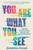 You Are What You See (How My Favorite Shows Became My Worst Influences) by Doménica Feraud, 9781464228766