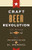 Craft Beer Revolution (The Insider's Guide to B.C. Breweries) by Joe Wiebe, 9781771001151