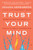 Trust Your Mind (Embracing Nuance in a World of Self-Silencing) by Jenara Nerenberg, 9780063317109