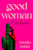 Good Woman (A Reckoning) by Savala Nolan, 9780063320086