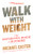 Walk with Weight (The Definitive Guide to Rucking) by Michael Easter, 9780063452534
