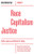 Race Capitalism Justice Vol. 1 by Walter Johnson, et al, Robin Kelley, 9781946511003