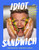 Idiot Sandwich (100+ Recipes to Elevate Your Sandwich Game) by Idiot Sandwich, Gordon Ramsay, 9780063436725
