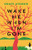 Wake Me When I'm Gone by Odafe Atogun, 9781782118428