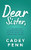 Dear Sister (A Journey of Transformation in Fostering the Orphaned Heart) by Cadey Fenn, 9781631958021