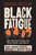 Black Fatigue, Second Edition (How Racism Erodes the Mind, Body, and Spirit) by Mary-Frances Winters, Mareisha N. Winters Reese, 9798890571885