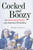Cocked and Boozy (An Intoxicating History of the American Revolution) by Brooke Barbier, 9781641606998