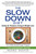 The Slow Down Diet (Eating for Pleasure, Energy, and Weight Loss) by Marc David, 9781620555088