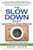 The Slow Down Diet (Eating for Pleasure, Energy, and Weight Loss) by Marc David, 9781620555088