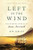 Left in the Wind (A Novel of the Lost Colony: The Roanoke Journal of Emme Merrimoth) by Ed Gray, 9781681774107