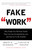 Fake Work (Why People Are Working Harder than Ever but Accomplishing Less, and How to Fix the Problem) by Brent D. Peterson, Gaylan  W. Nielson, 9781416586357