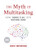 The Myth of Multitasking (How “Doing It All” Gets Nothing Done (2nd Edition) (Project Management and Time Management Skills)) by Dave Crenshaw, 9781642505054