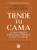 Tiende tu cama: Y otros pequeños hábitos que cambiarán tu vida y el Mundo / Make Your Bed (Spanish Edition) by William H. McRaven, 9786070745119