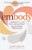 embody (Learning to Love Your Unique Body (and quiet that critical voice!)) by Connie Sobczak, Elizabeth Scott, 9780936077802