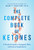 The Complete Book of Ketones (A Practical Guide to Ketogenic Diets and Ketone Supplements) by Mary Newport, 9781684421602