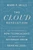 The Cloud Revolution (How the Convergence of New Technologies Will Unleash the Next Economic Boom and A Roaring 2020s) by Mark P. Mills, 9781641772303