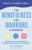 The Mindfulness for Warriors Handbook (Stress Reduction, Trauma Recovery, and Resilience Building for First Responders) by Kim Colegrove, 9781684814398
