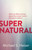 Supernatural (What the Bible Teaches About the Unseen World - and Why It Matters) by Michael S. Heiser, 9781577995586