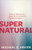 Supernatural (What the Bible Teaches about the Unseen World - And Why It Matters) by Michael S. Heiser, 9781577995586