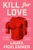 Kill for Love by Laura Picklesimer, 9781961884878