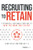 Recruiting to Retain (A Principle-Centered Strategy to Win the War for Talent) by John William Wright II, 9798887502113