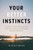 Your Better Instincts (Uncover Your Inner Power to Improve Health, Happiness, and Performance) by Stacy Irvine, 9781989603628
