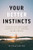 Your Better Instincts (Uncover Your Inner Power to Improve Health, Happiness, and Performance) by Stacy Irvine, 9781989603628