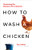 How to Wash a Chicken (Mastering the Business Presentation) by Tim Calkins, 9781989025031