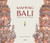 Mapping Bali (ISLAND • CULTURE • PEOPLE) by Bruce Granquist, 9789811450594