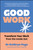 Good Work (Transform your Work from the Inside Out) by Dr Kathryn Page, 9781394396238