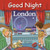 Good Night London by Adam Gamble, Mark Jasper, Guy Francis, 9781602190818