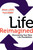 Life Reimagined (Discovering Your New Life Possibilities) by Richard J. Leider, Alan M. Webber, 9781609949327 Life Reimagined (Discovering Your New Life Possibilities) by Richard J. Leider, Alan M. Webber, 9781609949327