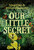 Our Little Secret by Edward Kay, Mikhael Klassen-Kay, 9781770868366