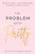 The Problem with Pretty (Beauty, Bias and the Surprising Science of Good Looks) by Allycin Powell-Hicks, 9781538772713
