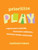 Prioritize Play (Express Your Creativity, Boost Your Confidence, and Foster Deeper Connection) by Rachael Renae, 9781538779033