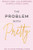 The Problem with Pretty (Beauty, Bias and the Surprising Science of Good Looks) - 9781538783559 by Allycin Powell-Hicks