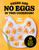 There Are No Eggs in This Cookbook! (50 Protein-Packed Egg-Free Recipes) by Amy Fritch, 9781577157960
