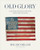 Old Glory (Iconic Flags and the Stories They Tell of America's 250-Year History) by Roland Miller, 9781648292149