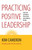 Practicing Positive Leadership (Tools and Techniques That Create Extraordinary Results) by Kim S. Cameron, 9781609949723