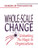 Whole-Scale Change (Unleashing the Magic in Organizations) by Dannemiller Tyson Associates, 9781576750889
