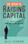The Six Secrets of Raising Capital (An Insider's Guide for Entrepreneurs) by Bill Fisher, 9781626562394